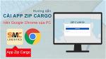 ghvn-huong-dan-cai-app-zip-cargo-pc-google-chrome